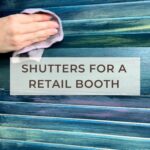 Why old shutters are great for a rented retail booth