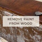 Best Paint Remover for Wood Furniture Restoration Project